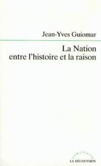 Couverture du livre « La Nation entre l'histoire et la raison » de Jean-Yves Guiomar aux éditions La Decouverte