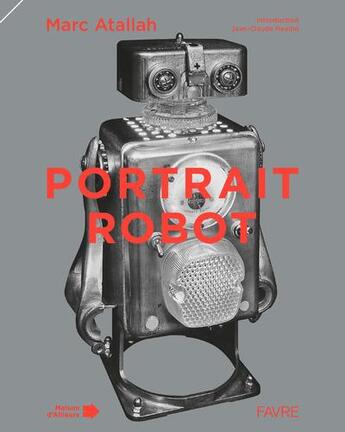 Couverture du livre « Portrait-robot » de Marc Atallah et Jean-Claude Heudin aux éditions Favre
