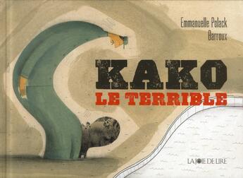 Couverture du livre « Kako le terrible » de Barroux et Emmanuelle Polack aux éditions La Joie De Lire