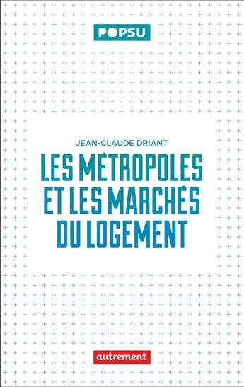 Couverture du livre « Les métropoles et le marché du logement » de Jean-Claude Driant aux éditions Autrement