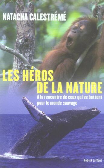 Couverture du livre « Les heros de la nature » de Natacha Calestreme aux éditions Robert Laffont