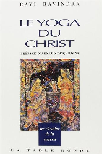 Couverture du livre « Le yoga du Christ » de Ravi Ravindra aux éditions Table Ronde