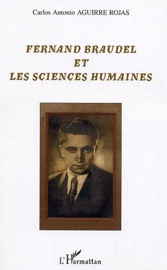 Couverture du livre « Fernand Braudel et les sciences humaines » de Carlos Antonio Aguirre Rojas aux éditions L'harmattan