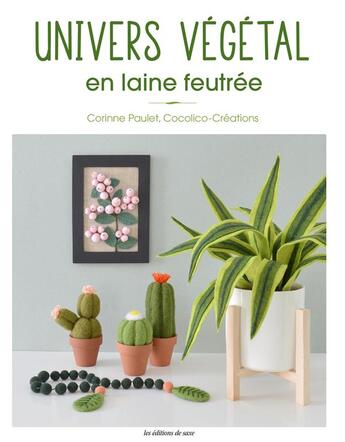 Couverture du livre « Univers végétal en laine feutrée » de Corinne Paulet aux éditions De Saxe