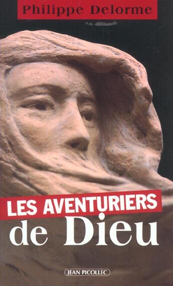 Couverture du livre « Les aventuriers de dieu » de Philippe Delorme aux éditions Jean Picollec