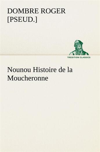 Couverture du livre « Nounou histoire de la moucheronne » de Dombre R [. aux éditions Tredition