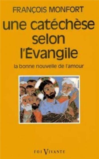 Couverture du livre « Une catéchèse selon l'Évangile » de Francois Monfort aux éditions Cerf