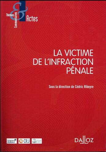 Couverture du livre « La victime de l'infraction pénale » de Cedric Ribeyre et Jacques Buisson aux éditions Dalloz