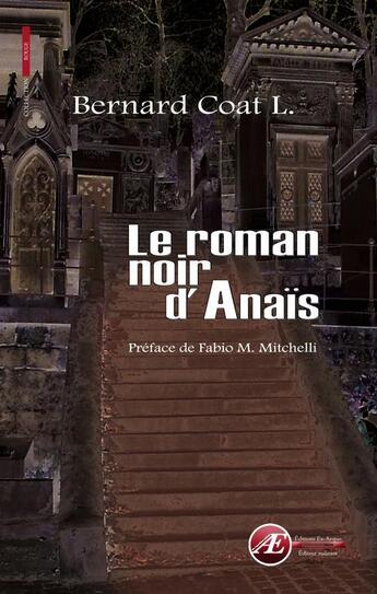 Couverture du livre « Le roman noir d'Anaïs » de Bernard Coat L. aux éditions Ex Aequo