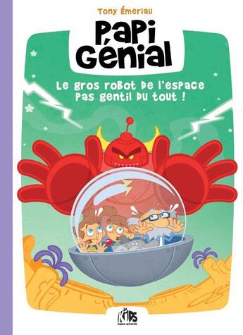 Couverture du livre « Papi Génial : Le gros robot de l'espace pas gentil du tout ! » de Tony Emeriau aux éditions Komics Initiative