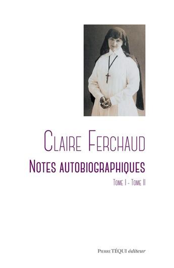 Couverture du livre « Claire Ferchaud ; notes autobiographiques ; t.1 et t.2 » de Ferchaud Claire aux éditions Tequi