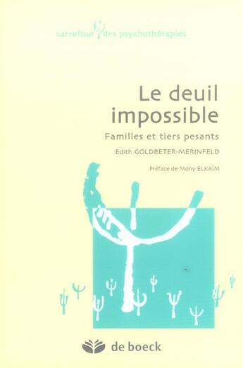 Couverture du livre « Le deuil impossible ; famille et tiers pesants » de Edith Goldbeter-Merinfeld aux éditions De Boeck Superieur