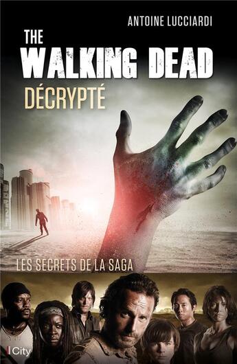 Couverture du livre « The Walking Dead décrypté » de Antoine Lucciardi aux éditions City
