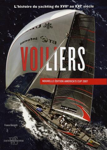 Couverture du livre « Voiliers ; l'histoire du yachting du XVII au XXI siècle » de Franco Giorgetti aux éditions White Star