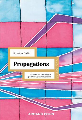 Couverture du livre « Propagations : un nouveau paradigme pour les sciences sociales » de Dominique Boullier aux éditions Armand Colin