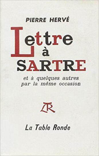 Couverture du livre « Lettre à Sartre ; et à quelques autres par la même occasion » de Pierre Herve aux éditions Table Ronde