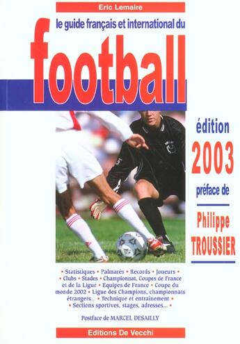 Couverture du livre « Le guide francais et international du football ; edition 2003 » de Eric Lemaire aux éditions De Vecchi