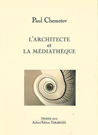 Couverture du livre « L'architecte et la mediatheque - paul chemetov » de Paul Chemetov aux éditions Tarabuste