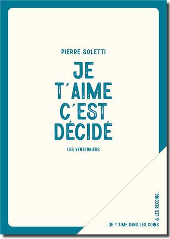 Couverture du livre « Je t'aime c'est décidé » de Pierre Soletti aux éditions Les Venterniers