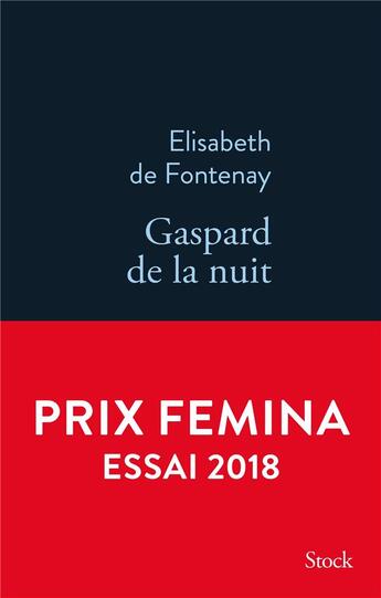 Couverture du livre « Gaspard de la nuit ; autobiographie de mon frère » de Elisabeth De Fontenay aux éditions Stock