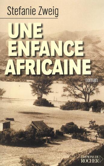 Couverture du livre « Une enfance africaine » de Stefanie Zweig aux éditions Rocher