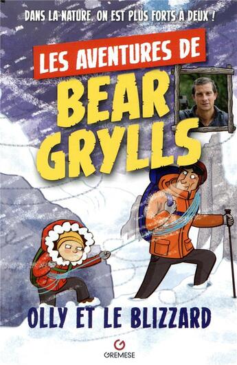 Couverture du livre « Les aventures de Bear Grylls ; Olly et le blizzard » de Bear Grylls aux éditions Gremese