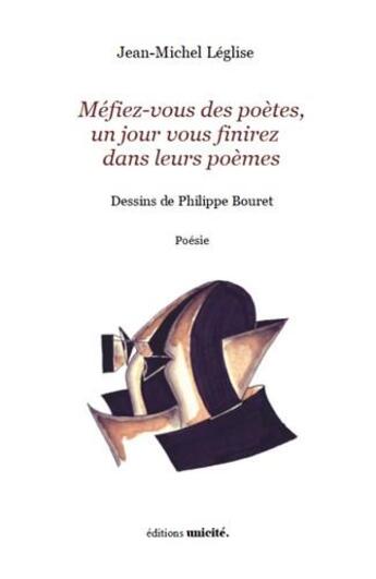Couverture du livre « Méfiez-vous des poètes, un jour vous finirez dans leurs poèmes » de Jean-Michel Leglise aux éditions Unicite