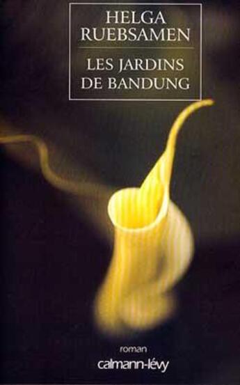 Couverture du livre « Les jardins de Bandung » de Helga Ruebsamen aux éditions Calmann-levy