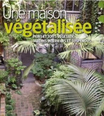 Couverture du livre « Une maison végétalisée » de Marie-Pierre Dubois-Petroff aux éditions Massin