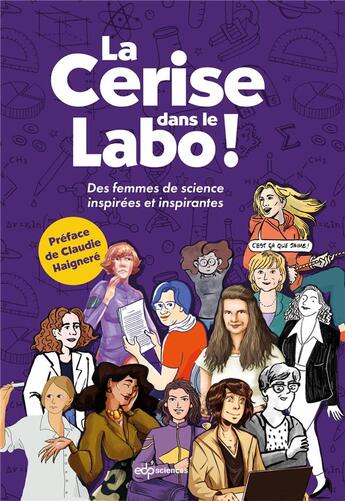 Couverture du livre « La cerise dans le labo : des femmes de sciences inspirées et inspirantes » de Lucie Le Moine aux éditions Edp Sciences