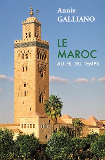 Couverture du livre « Le maroc au fil du temps » de Annie Galliano aux éditions La Compagnie Litteraire