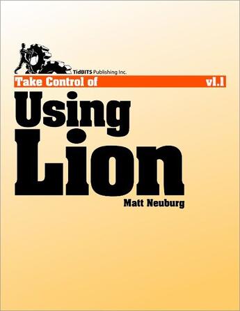 Couverture du livre « Take control of using Lion » de Matt Neuburg aux éditions Tidbits Publishing Inc