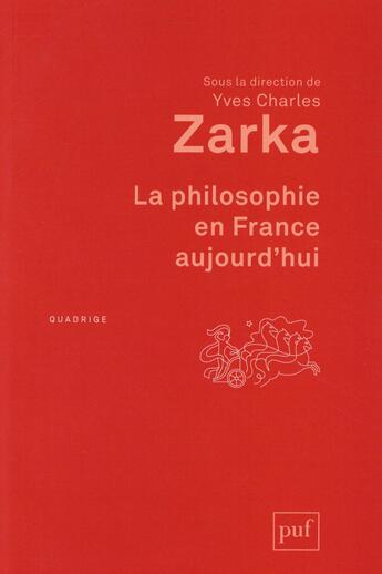 Couverture du livre « La philosophie en France aujourd'hui » de Yves-Charles Zarka aux éditions Puf