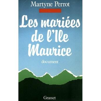 Couverture du livre « Les mariées de l'île Maurice » de Martyne Perrot aux éditions Grasset Et Fasquelle