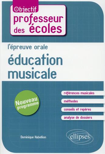 Couverture du livre « L'épreuve orale d'éducation musicale au concours de professeur des écoles » de Dominique Habellion aux éditions Ellipses