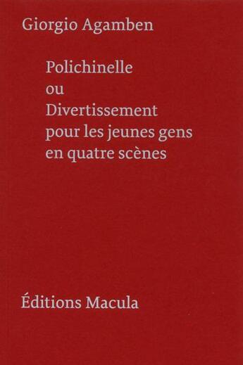 Couverture du livre « Polichinelle ou divertissement pour les jeunes gens en quatre scènes » de Giorgio Agamben aux éditions Macula