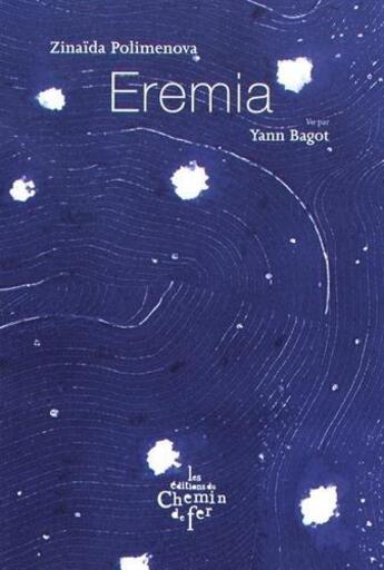 Couverture du livre « Eremia » de Yann Bagot et Zinaida Polimenova aux éditions Chemin De Fer