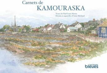 Couverture du livre « Carnets de Kamouraska » de Paul-Louis Martin aux éditions Les Heures Bleues
