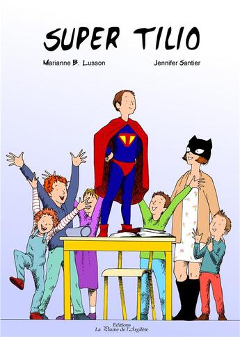 Couverture du livre « Super Tilio » de Marianne B. Lusson et Jennifer Santier aux éditions La Plume De L'argilete