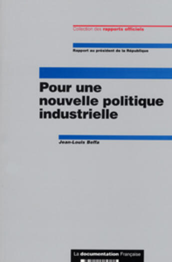 Couverture du livre « Pour une nouvelle politique industrielle ; rapport beffa » de Claude Bebear aux éditions Documentation Francaise