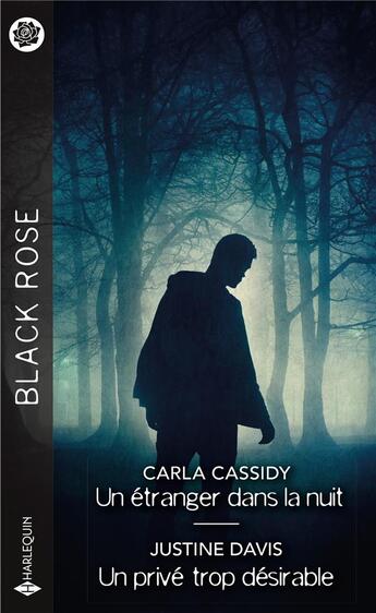 Couverture du livre « Un étranger dans la nuit ; un privé trop désirable » de Carla Cassidy et Justine Davis aux éditions Harlequin