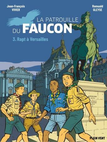 Couverture du livre « La patrouille du Faucon Tome 3 : rapt à Versailles » de Jean-Francois Vivier et Romuald Gleyse aux éditions Plein Vent
