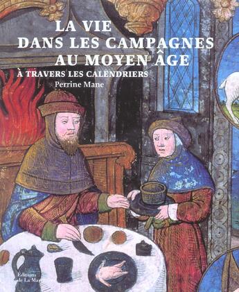 Couverture du livre « Vie Dans Les Campagnes Au Moyen-Age, A Travers Les Calendriers » de Perrine Mane aux éditions La Martiniere