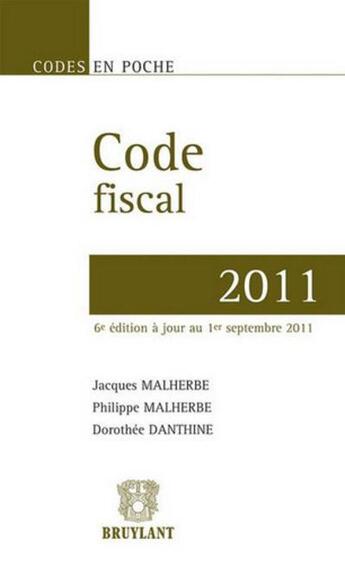 Couverture du livre « Code fiscal 2011 ( 6e. édition) » de  aux éditions Bruylant