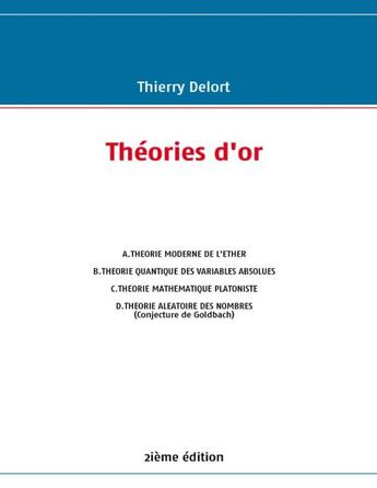 Couverture du livre « Théories d'or (2e édition) » de Thierry Delort aux éditions Books On Demand