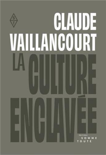 Couverture du livre « La culture enclavée ; art, argent, marché » de Claude Vaillancourt aux éditions Editions Somme Toute