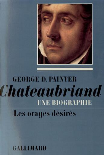 Couverture du livre « Chateaubriand - vol01 - une biographie-1768-1793 » de George D. Painter aux éditions Gallimard
