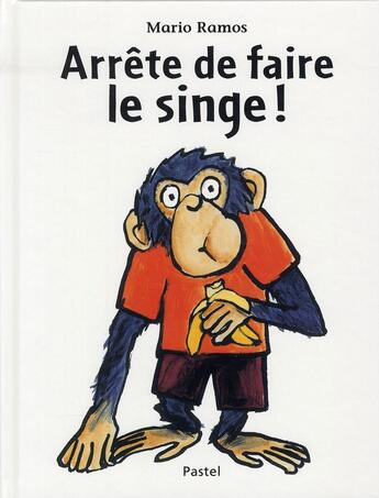Couverture du livre « Arrête de faire le singe » de Mario Ramos aux éditions Ecole Des Loisirs