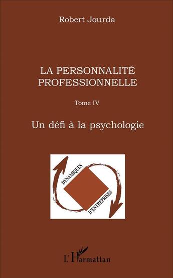 Couverture du livre « La personnalite professionnelle - vol04 - tome iv - un defi a la psychologie » de Jourda M-R. aux éditions L'harmattan