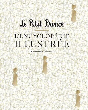 Couverture du livre « Le petit prince ; l'encyclopédie illustrée » de Christophe Quillien aux éditions Huginn & Muninn
